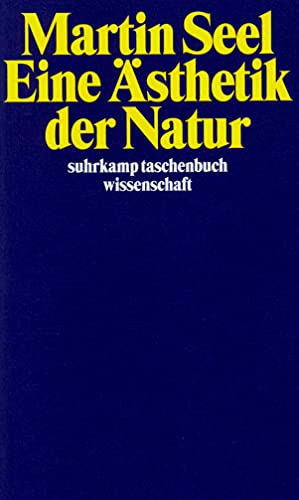 Eine Ästhetik der Natur (suhrkamp taschenbuch wissenschaft) von Suhrkamp Verlag AG